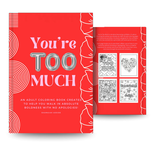 You’re Too Much